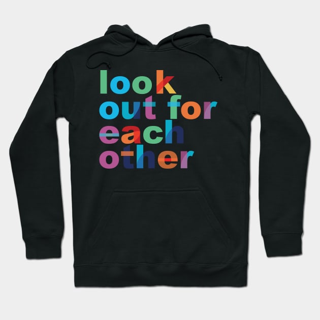 'Look Out For Each Other' Radical Kindness Shirt Hoodie by ourwackyhome